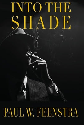 Into the Shade by Feenstra, Paul W.