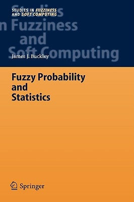 Fuzzy Probability and Statistics by Buckley, James J.