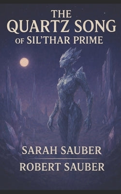 The Quartz Song of Sil'Thar Prime by Sauber, Robert