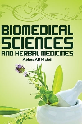 Biomedical Sciences and Herbal Medicines by Ali Mahdi, Abbas