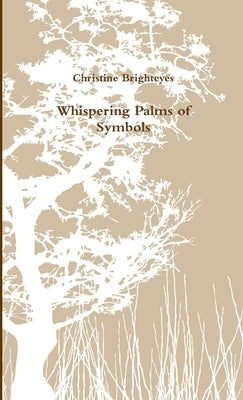 Whispering Palms of Symbols by Brighteyes, Christine