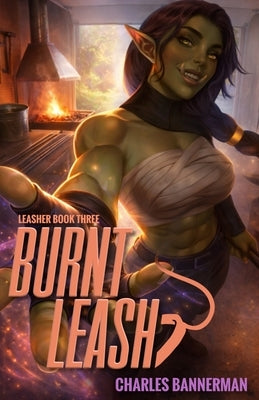 Burnt Leash: An Urban Fantasy Adventure by Bannerman, Charles