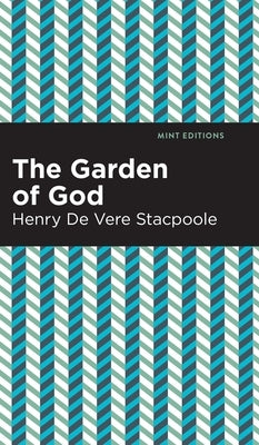 Garden of God by Stacpoole, Henry De Vere