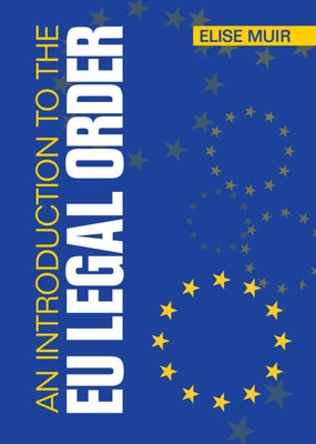 An Introduction to the Eu Legal Order by Muir, Elise