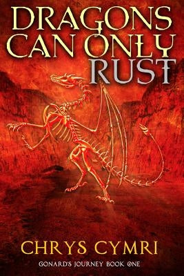 Dragons Can Only Rust by Cymri, Chrys