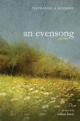 An Evensong: Poems by Schmidt, Nathaniel A.