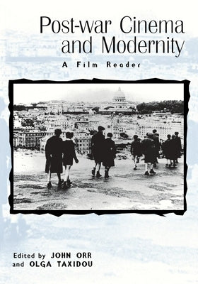 Post-War Cinema and Modernity: A Film Reader by Orr, John