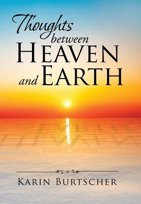 Thoughts between Heaven and Earth by Burtscher, Karin