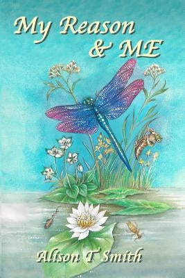 My Reason & ME by Smith, Alison T.