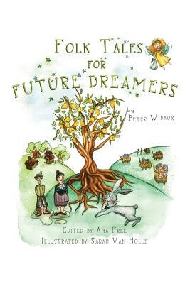 Folk Tales for Future Dreamers by Wibaux, Peter