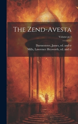 The Zend-Avesta; Volume pt.3 by Darmesteter, James 1849-1894
