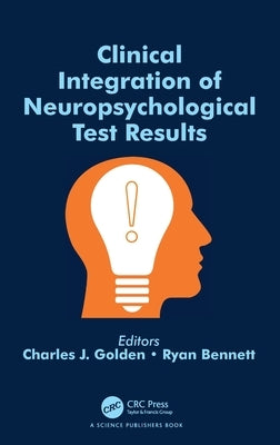 Clinical Integration of Neuropsychological Test Results by Golden, Charles J.