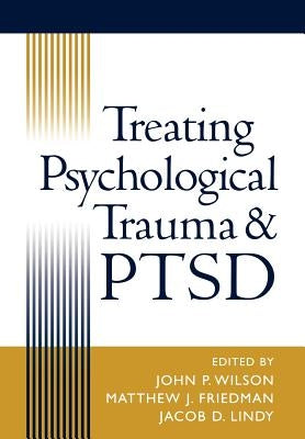 Treating Psychological Trauma and Ptsd by Wilson, John P.