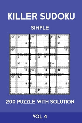 Killer Sudoku Simple 200 Puzzle With Solution Vol 4: Easy, Beginner Puzzle Book,9x9, 2 puzzles per page by Sumdoku, Tewebook