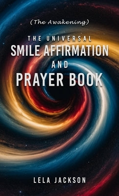 The Universal Smile Affirmation And Prayer Book by Jackson, Lela