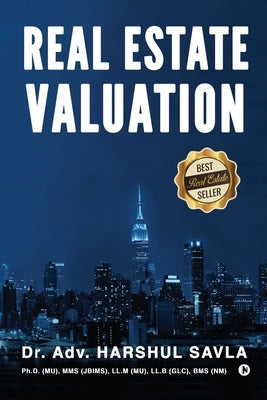 Real Estate Valuation: Principles & Practice by Dr Adv Harshul Savla (Mrics)