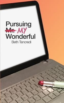 Pursuing My Wonderful by Tancredi, Beth