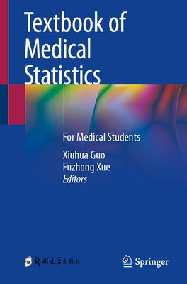 Textbook of Medical Statistics: For Medical Students by Guo, Xiuhua