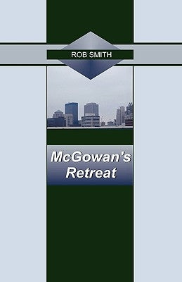 McGowan's Retreat by Smith, Rob