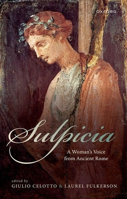 Sulpicia: A Woman's Voice from Ancient Rome by Celotto, Giulio