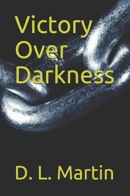 Victory Over Darkness by Martin, D. L.