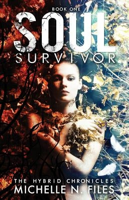 Soul Survivor: The Hybrid Chronicles Book 1 by Westring, Hollie