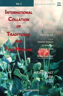 International Collation of Traditional and Folk Medicine: Northeast Asia - Part II by But, Paul Pui-Hay