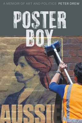 Poster Boy: A Memoir of Art and Politics by Drew, Peter