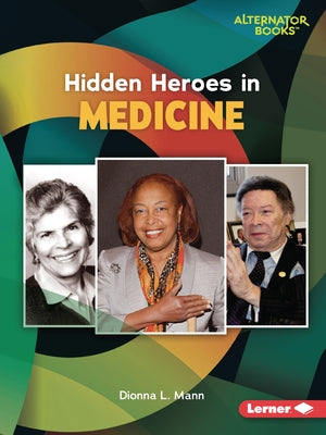 Hidden Heroes in Medicine by Mann, Dionna L.