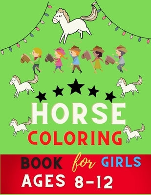 Horse coloring book for girls ages 8-12: Funny Horse Coloring Pages for girls (Horse Coloring Book for girls Ages 4-8 9-12): Coloring book for horse l by Vann, Alejandro