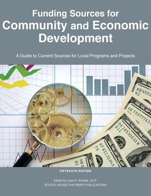 Funding Sources for Community and Economic Development by Schafer, Ed S. Louis S.