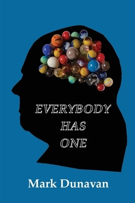 Everybody Has One: The Thoughts, Opinions, & Comments of a Midwestern Baby Boomer by Dunavan, Mark