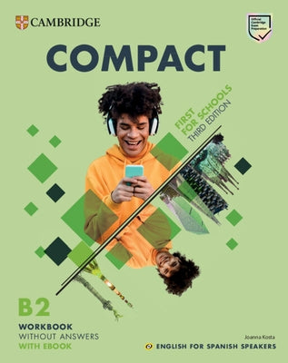 Compact First for Schools Workbook Without Answers with eBook English for Spanish Speakers by Kosta, Joanna