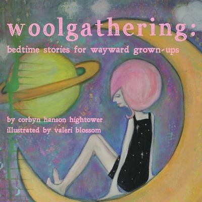 Woolgathering: Bedtime Stories for Wayward Grown-ups by Blossom, Valeri