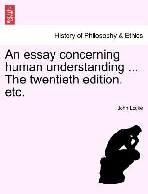 An essay concerning human understanding ... The twentieth edition, etc. by Locke, John