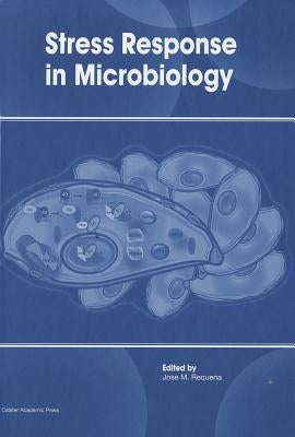 Stress Response in Microbiology by Requena, Jose M.