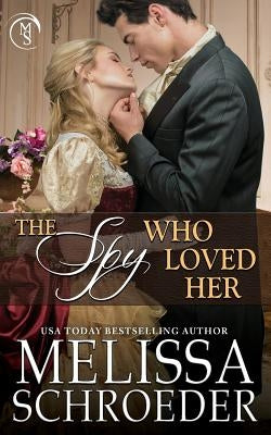 The Spy Who Loved Her by Schroeder, Melissa
