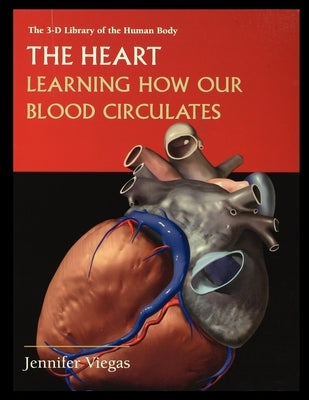 The Heart: Learning How Our Blood Circulates by Viegas, Jennifer