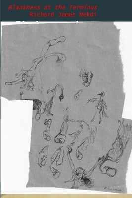 Blankness at the Terminus: Volume 2 of Furtive and Bearable Cessation by Mehdi, Richard James