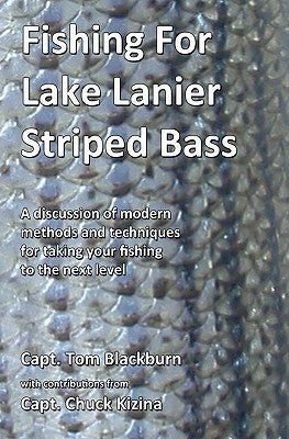 Fishing for Lake Lanier Striped Bass: A discussion of modern methods and techniques for taking your fishing to the next level by Kizina, Chuck