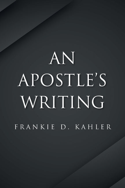 An Apostle's Writing by Kahler, Frankie D.