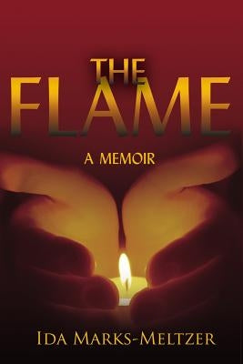 The Flame: A memoir by Marks-Meltzer, Ida