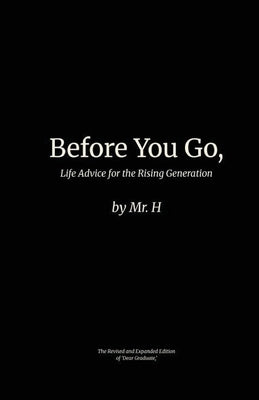 Before You Go,: Life Advice for the Rising Generation by Hernandez, Michael