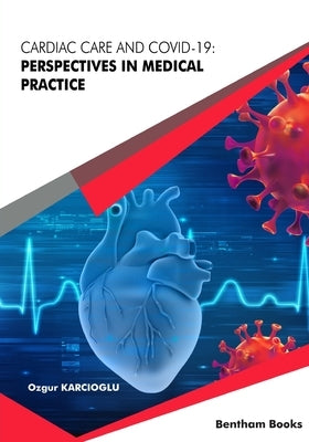 Cardiac Care and COVID-19: Perspectives in Medical Practice by Karcioglu, Ozgur