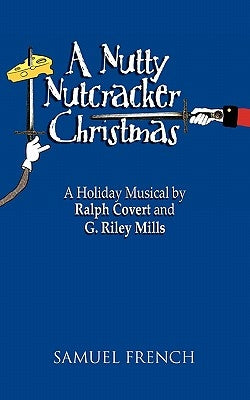 A Nutty Nutcracker Christmas by Covert, Ralph