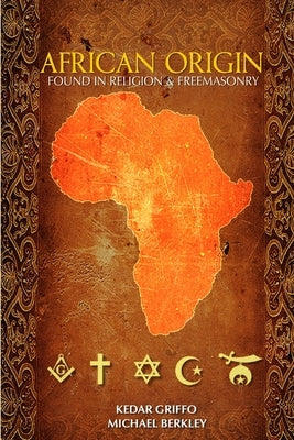African Origin found in Religion and Freemasonry by Griffo, Kedar