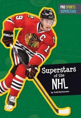 Superstars of the NHL by Kortemeier, Todd