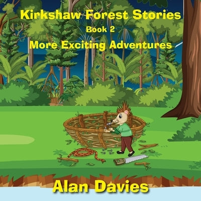Kirkshaw Forest Stories: More Exciting Adventures by Davies, Alan