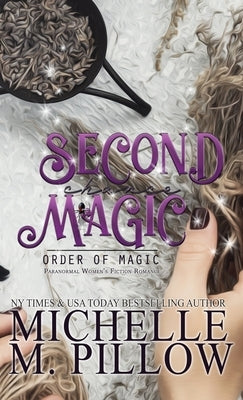 Second Chance Magic: A Paranormal Women's Fiction Romance Novel by Pillow, Michelle M.