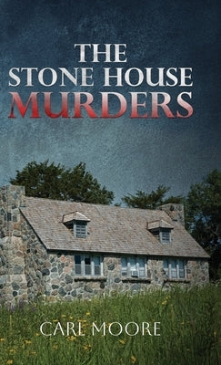 The Stone House Murders by Moore, Carl